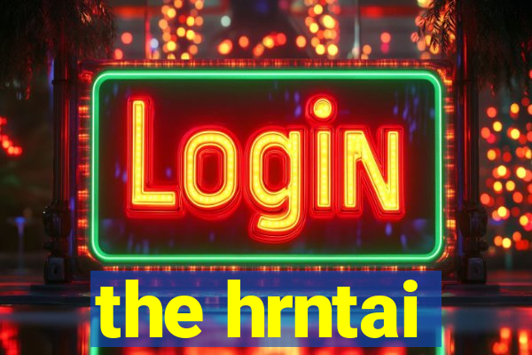 the hrntai